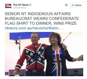 'SENIOR NT INDIGENOUS AFFAIRS BUREACRAT WEARS CONFEDERATE FLAG SHIRT TO DINNER, WINS PRIZE' headline at the NT News